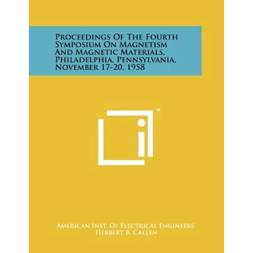 Proceedings of the Fourth Symposium on Magnetism and Magnetic Materials, Philadelphia, Pennsylvania, November 17-20, 1958