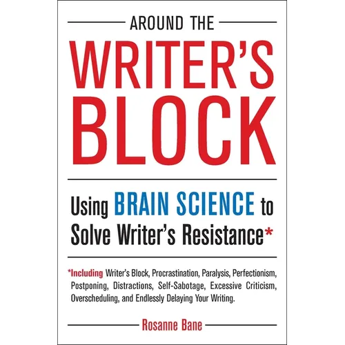 Around the Writer's Block: Using Brain Science to Solve Writer's Resistance