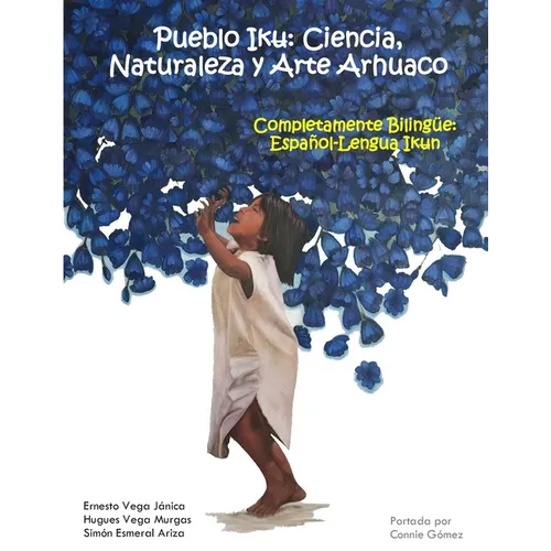 Pueblo Iku: Ciencia, Naturaleza y Arte Arhuaco