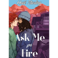 Ask Me For Fire