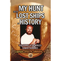 My Hunt for the Lost Ships of History: True stories of the world's sunken treasures