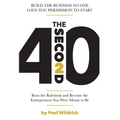 The Second 40: Burn the Rulebook and Become the Entrepreneur You Were Meant To Be
