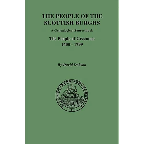 People of the Scottish Burghs: A Genealogical Source Book. the People of Greenock, 1600-1799