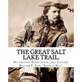 The Great Salt Lake trail. By: Colonel Henry Inman (illustrator) and By: Colonel William F. Cody "Buffalo Bill".: William Frederick "Buffalo Bill" Co