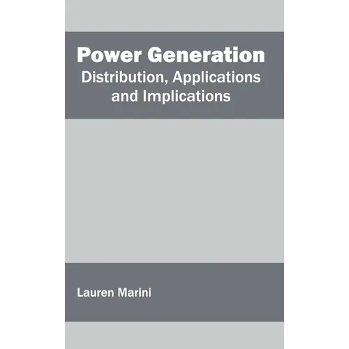 Power Generation: Distribution, Applications and Implications