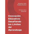 Innovación Educativa: Desafiando los Límites del Aprendizaje: El futuro de la educación
