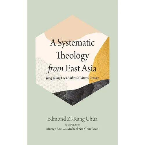 A Systematic Theology from East Asia: Jung Young Lee's Biblical-Cultural Trinity