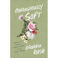 Courageously Soft