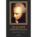 De la Paix Perpétuelle: Essai philosophique - Éléments métaphysiques de la doctrine du droit