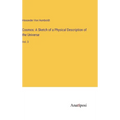 Cosmos: A Sketch of a Physical Description of the Universe: Vol. 3