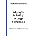 Why Agile is Failing at Large Companies: (and what you can do so it won't fail at yours)