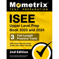 ISEE Upper Level Prep Book 2023 and 2024 - 3 Full-Length Practice Tests, ISEE Exam Secrets Study Guide with Video Tutorials: [2nd Edition]