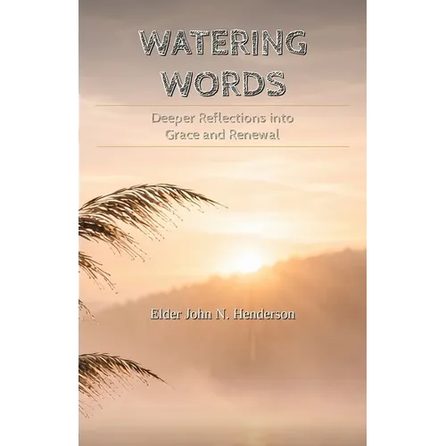 Watering Words: Deeper Reflections Into Grace and Renewal
