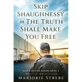 Skip Shaughnessy in The Truth Shall Make You Free
