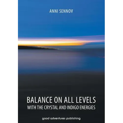 Balance on All Levels with the Crystal and Indigo Energies