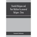 Oriental religions and their relation to universal religion: China