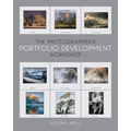 The Photographer's Portfolio Development Workshop: Learn to Think in Themes, Find Your Passion, Develop Depth, and Edit Tightly