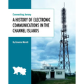 Connecting Jersey: A History of Electronic Communications in the Channel Islands