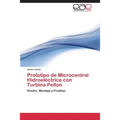 Prototipo de Microcentral Hidroeléctrica con Turbina Pelton