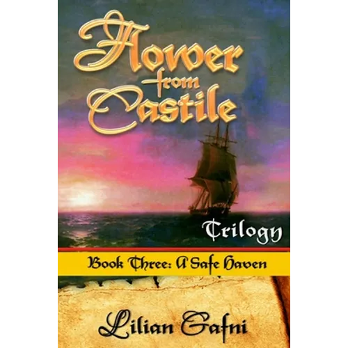 Flower From Castile Trilogy - Book Three: A Safe Haven