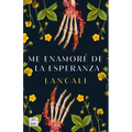 Me Enamoré de la Esperanza / I Fell in Love with Hope: A Novel