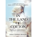 In the Land of Cotton: A True-Life Novel of Family, Faith, Love, and Perseverance