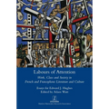 Labours of Attention: Work, Class and Society in French and Francophone Literature and Culture
