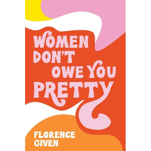 Women Don't Owe You Pretty
