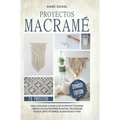 Proyectos Macramé: Una guìa a paso con 29 proyectos para crear impresionantes colgantes para plantas, telones de fondo y arte de pared para los colgan