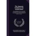 The Japanese Problem in the United States: An Investigation for the Commission On Relations With Japan Appointed by the Federal Council of the Churche