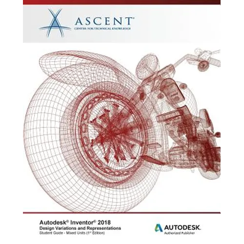 Autodesk Inventor 2018 Design Variations and Representations: Autodesk Authorized Publisher