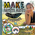 Make with Art! Activities to Find Purpose