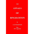The Annals of Binghamton: And of the Country Connected with it, From the Earliest Settlement