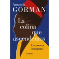 La Colina Que Ascendemos: Un Poema Inaugural / The Hill We Climb: An Inaugural Poem for the Country: Bilingual Books