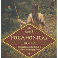 Was Pocahontas Real? Biography Books for Kids 9-12 Children's Biography Books