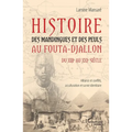 Histoire des Mandingues et des Peuls au Fouta-Djallon du XIIIe au XXIe siècle: Alliance et conflits, acculturation et survie identitaire