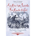 Six Miles from Charleston, Five Minutes to Hell: The Battle of Seccessionville, June 16, 1862