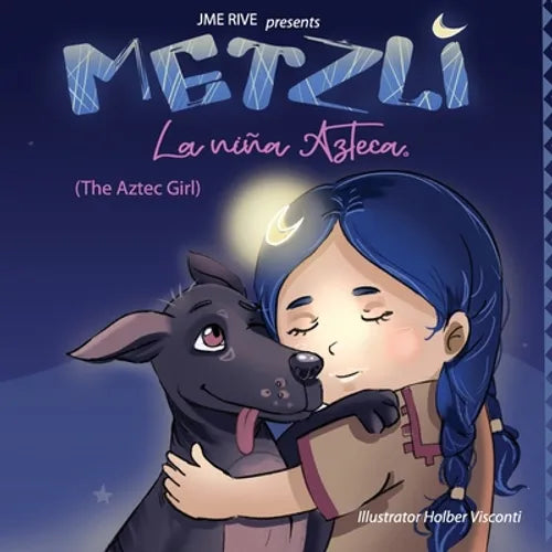 Metzli: La Niña Azteca (The Aztec Girl)
