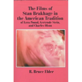 The Films of Stan Brakhage in the American Tradition of Ezra Pound, Gertrude Stein and Charles Olson