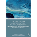 On the Theory and Therapy of Mental Disorders: An Introduction to Logotherapy and Existential Analysis