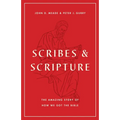 Scribes and Scripture: The Amazing Story of How We Got the Bible