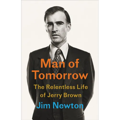 Man of Tomorrow: The Relentless Life of Jerry Brown