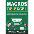 Macros De Excel: La guía definitiva para principiantes para aprender macros de Excel paso a paso (Libro En Español/Excel Macros Spanish Book Version)