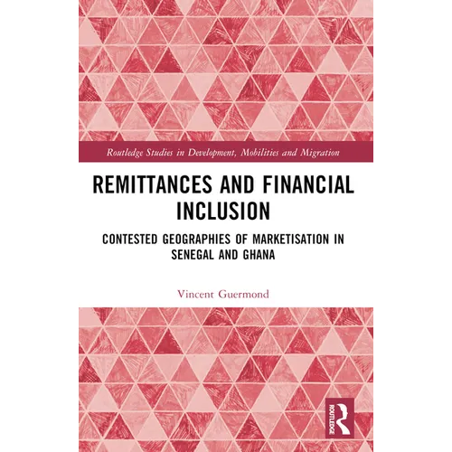 Remittances and Financial Inclusion: Contested Geographies of Marketisation in Senegal and Ghana