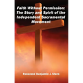 Faith Without Permission: The Story and Spirit of the Independent Sacramental Movement