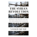 The Syrian Revolution: Between the Politics of Life and the Geopolitics of Death