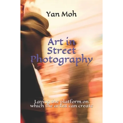 Art in Street Photography: Laying the platform on which the artist can create