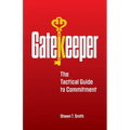 Gatekeeper: The Tactical Guide to Commitment
