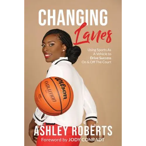 Changing Lanes: Using Sports As A Vehicle to Drive Success On & Off The Court
