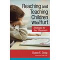 Reaching and Teaching Children Who Hurt: Strategies for Your Classroom